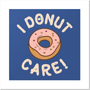 I Donut Care Posters and Art